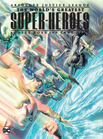 Justice League: The World's Greatest Superheroes By Alex Ross & Paul Dini (New E Dition)