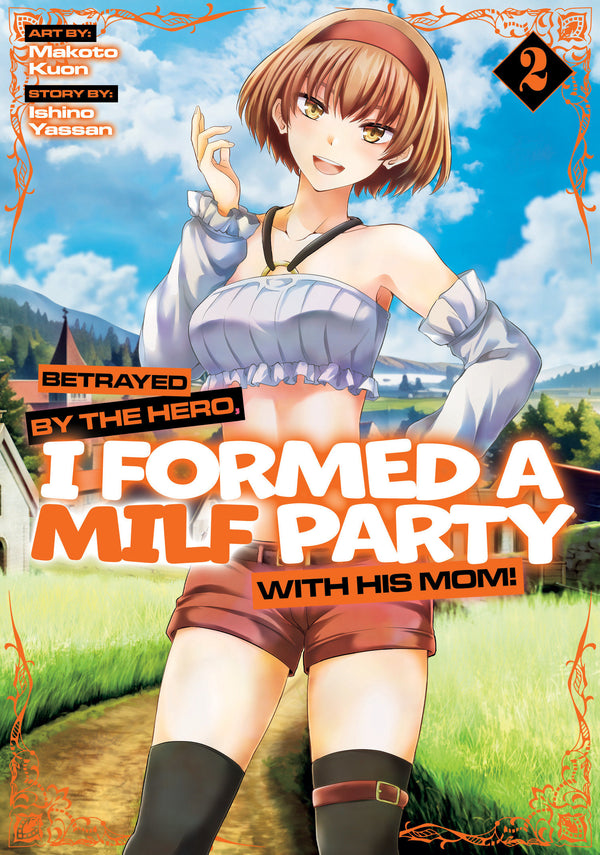 Betrayed By The Hero, I Formed A Milf Party With His Mom! (Manga) Volume. 2